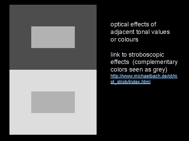 optical effects of adjacent tonal values or colours link to stroboscopic effects (complementary colors