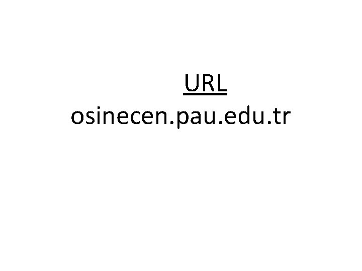 URL osinecen. pau. edu. tr URL osinecen. pau. edu. tr