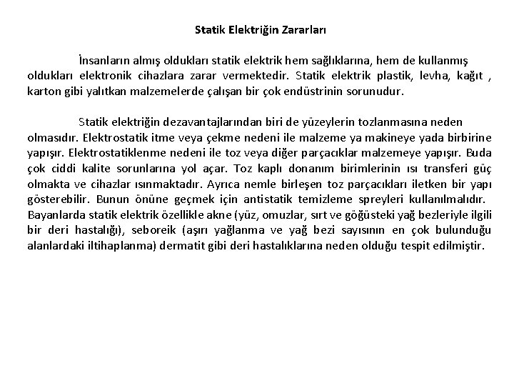 Statik Elektriğin Zararları İnsanların almış oldukları statik elektrik hem sağlıklarına, hem de kullanmış oldukları Statik Elektriğin Zararları İnsanların almış oldukları statik elektrik hem sağlıklarına, hem de kullanmış oldukları