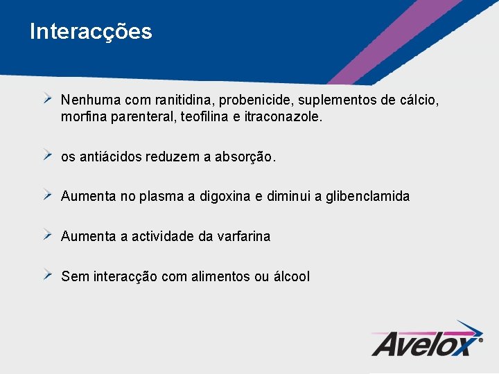 Interacções Nenhuma com ranitidina, probenicide, suplementos de cálcio, morfina parenteral, teofilina e itraconazole. os