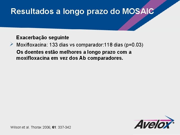 Resultados a longo prazo do MOSAIC Exacerbação seguinte Moxifloxacina: 133 dias vs comparador: 118