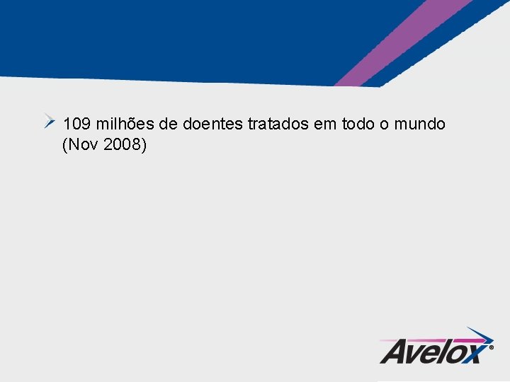 109 milhões de doentes tratados em todo o mundo (Nov 2008) 