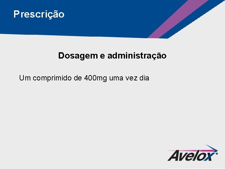 Prescrição Dosagem e administração Um comprimido de 400 mg uma vez dia 