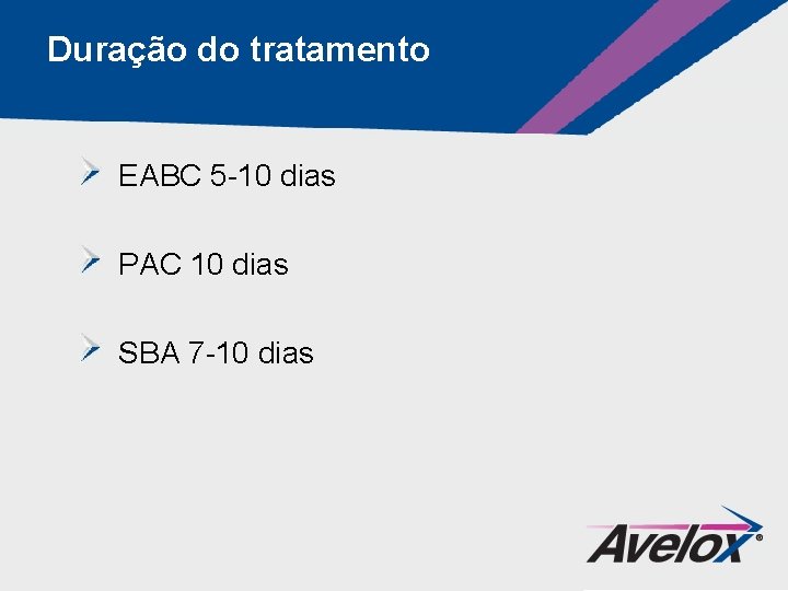 Duração do tratamento EABC 5 -10 dias PAC 10 dias SBA 7 -10 dias