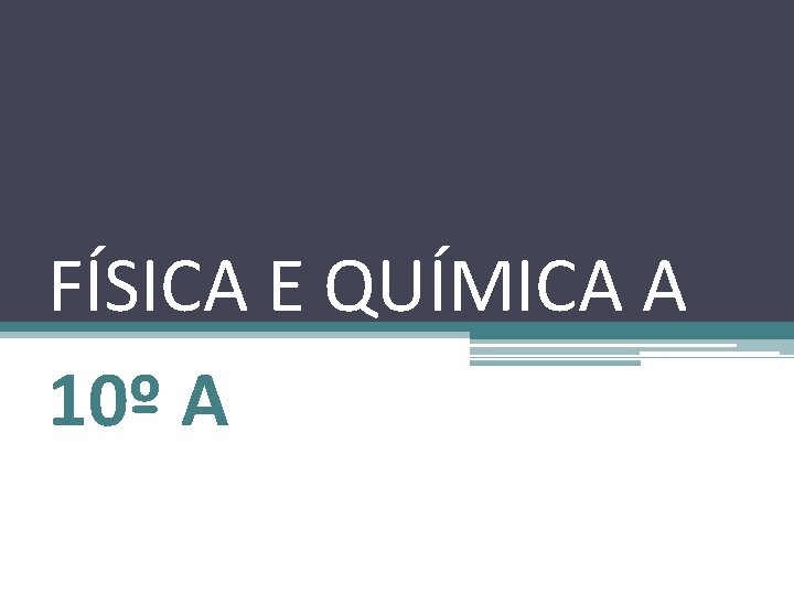 FÍSICA E QUÍMICA A 10º A 