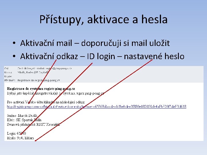 Přístupy, aktivace a hesla • Aktivační mail – doporučuji si mail uložit • Aktivační