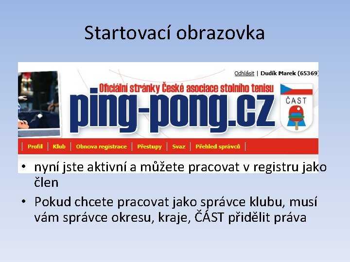 Startovací obrazovka • nyní jste aktivní a můžete pracovat v registru jako člen •