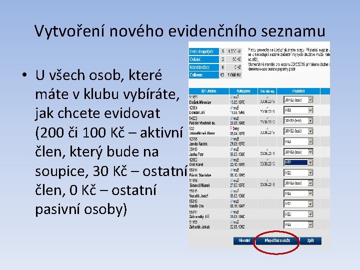 Vytvoření nového evidenčního seznamu • U všech osob, které máte v klubu vybíráte, jak