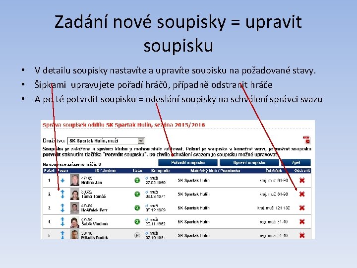 Zadání nové soupisky = upravit soupisku • V detailu soupisky nastavíte a upravíte soupisku