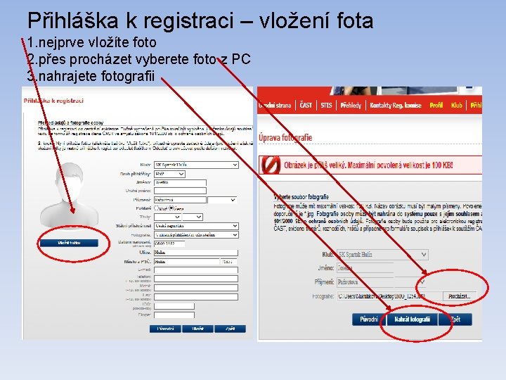 Přihláška k registraci – vložení fota 1. nejprve vložíte foto 2. přes procházet vyberete