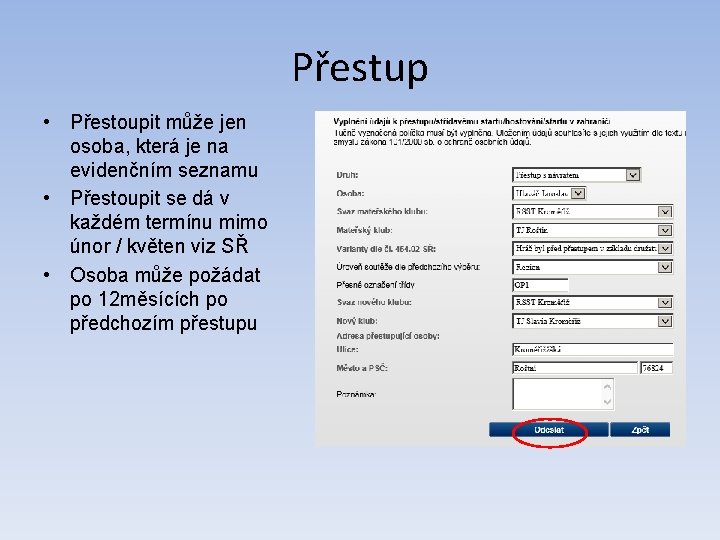 Přestup • Přestoupit může jen osoba, která je na evidenčním seznamu • Přestoupit se