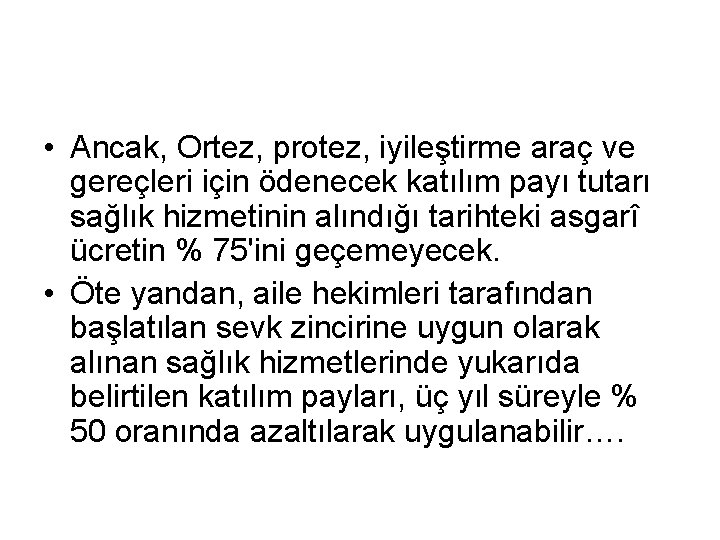  • Ancak, Ortez, protez, iyileştirme araç ve gereçleri için ödenecek katılım payı tutarı