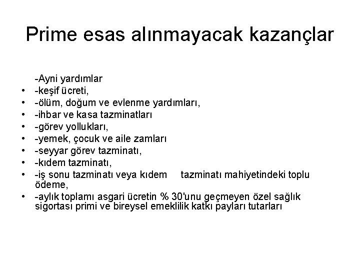 Prime esas alınmayacak kazançlar • • • -Ayni yardımlar -keşif ücreti, -ölüm, doğum ve