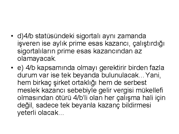  • d)4/b statüsündeki sigortalı aynı zamanda işveren ise aylık prime esas kazancı, çalıştırdığı