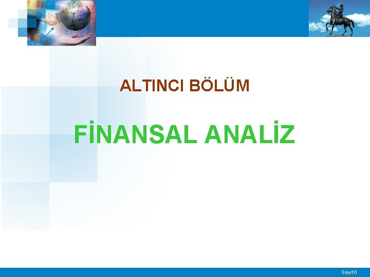 ALTINCI BÖLÜM FİNANSAL ANALİZ Slayt 0 