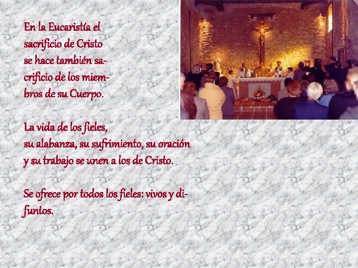 En la Eucaristía el sacrificio de Cristo se hace también sacrificio de los miembros