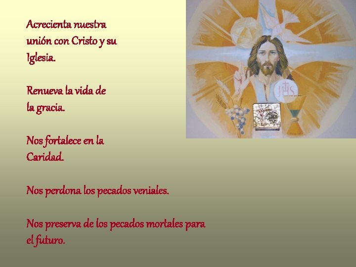 Acrecienta nuestra unión con Cristo y su Iglesia. Renueva la vida de la gracia.