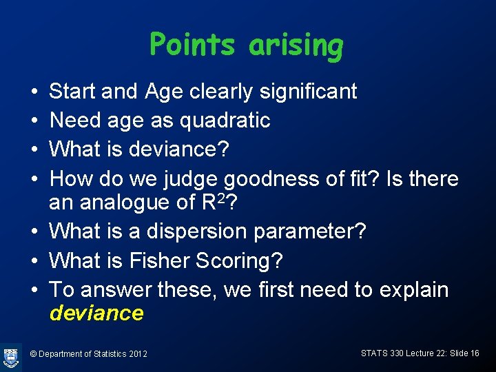 Points arising • • Start and Age clearly significant Need age as quadratic What