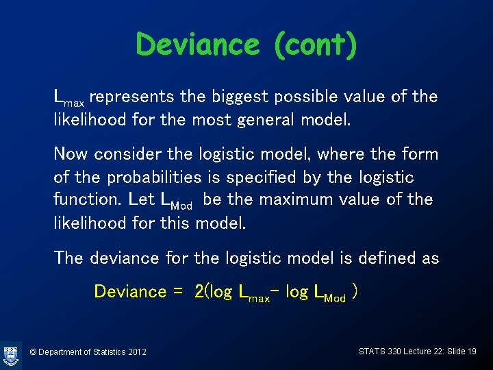 Deviance (cont) Lmax represents the biggest possible value of the likelihood for the most