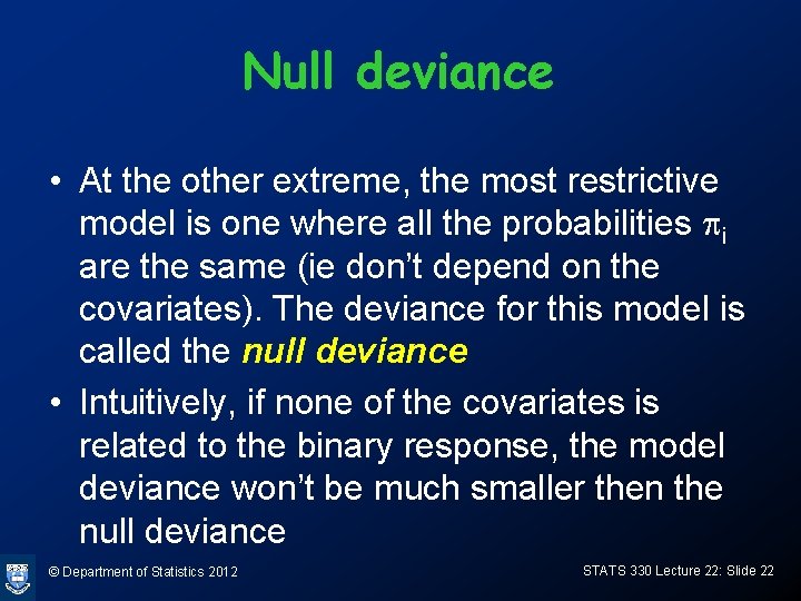 Null deviance • At the other extreme, the most restrictive model is one where