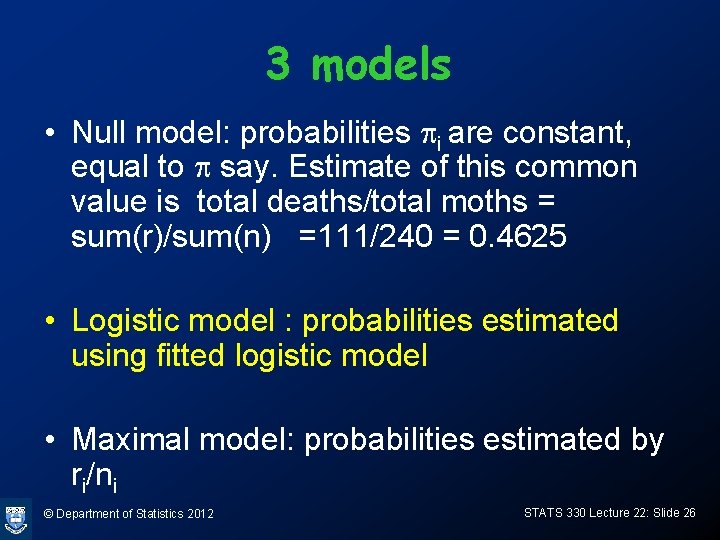 3 models • Null model: probabilities pi are constant, equal to p say. Estimate