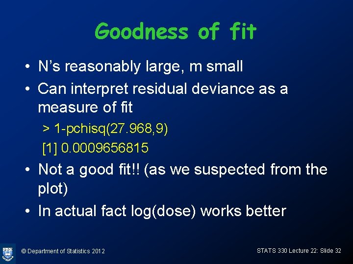 Goodness of fit • N’s reasonably large, m small • Can interpret residual deviance