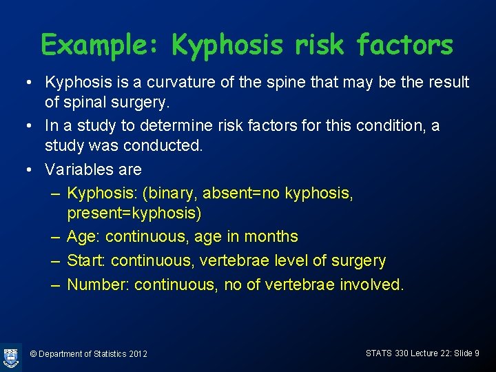 Example: Kyphosis risk factors • Kyphosis is a curvature of the spine that may