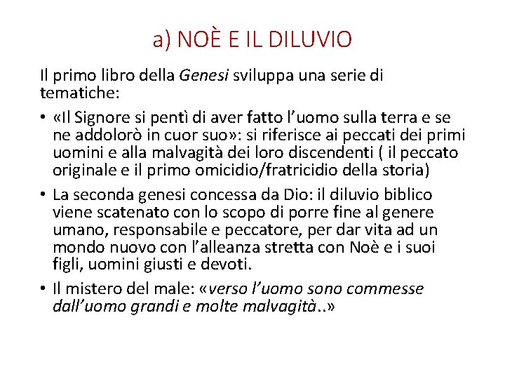 a) NOÈ E IL DILUVIO Il primo libro della Genesi sviluppa una serie di