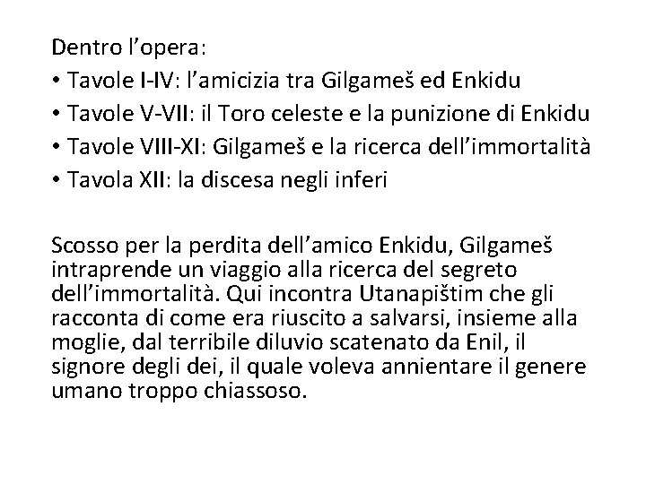 Dentro l’opera: • Tavole I-IV: l’amicizia tra Gilgameš ed Enkidu • Tavole V-VII: il