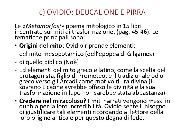 c) OVIDIO: DEUCALIONE E PIRRA Le «Metamorfosi» poema mitologico in 15 libri incentrate sul