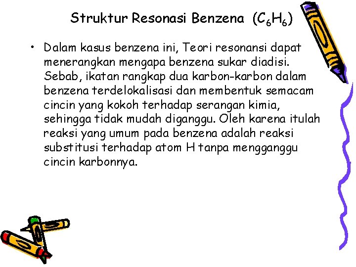 Struktur Resonasi Benzena (C 6 H 6) • Dalam kasus benzena ini, Teori resonansi Struktur Resonasi Benzena (C 6 H 6) • Dalam kasus benzena ini, Teori resonansi