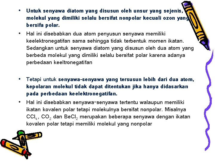 • Untuk senyawa diatom yang disusun oleh unsur yang sejenis, molekul yang dimiliki • Untuk senyawa diatom yang disusun oleh unsur yang sejenis, molekul yang dimiliki