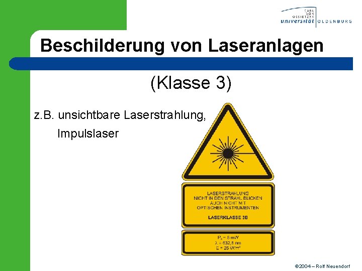 Beschilderung von Laseranlagen (Klasse 3) z. B. unsichtbare Laserstrahlung, Impulslaser 2004 – Rolf Neuendorf