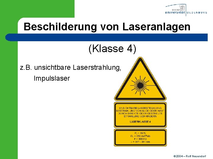 Beschilderung von Laseranlagen (Klasse 4) z. B. unsichtbare Laserstrahlung, Impulslaser 2004 – Rolf Neuendorf