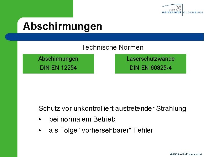 Abschirmungen Technische Normen Abschirmungen Laserschutzwände DIN EN 12254 DIN EN 60825 -4 Schutz vor