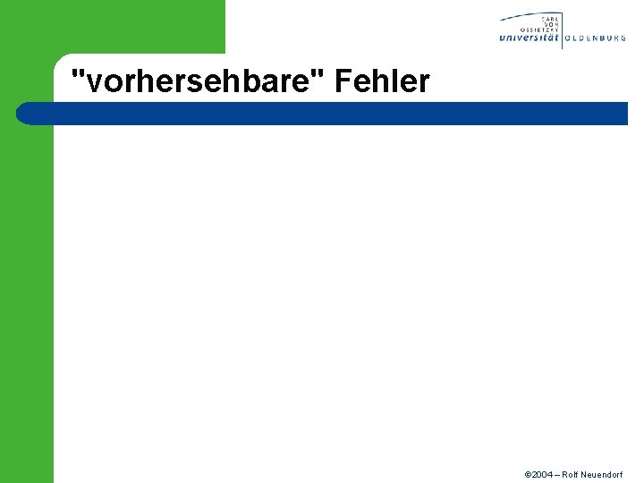 "vorhersehbare" Fehler 2004 – Rolf Neuendorf 