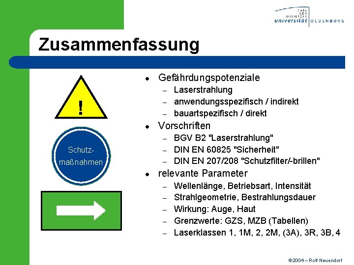 Zusammenfassung l Gefährdungspotenziale – ! – – l Vorschriften – Schutz- – maßnahmen –