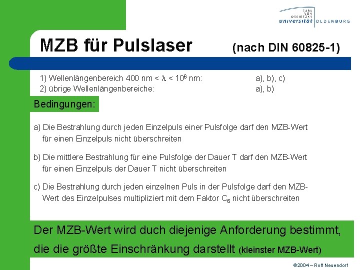 MZB für Pulslaser 1) Wellenlängenbereich 400 nm < l < 106 nm: 2) übrige