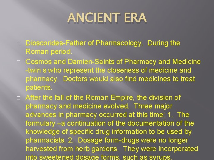 ANCIENT ERA � � � Dioscorides-Father of Pharmacology. During the Roman period. Cosmos and