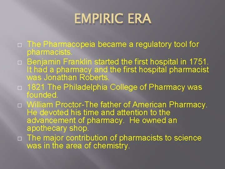 EMPIRIC ERA � � � The Pharmacopeia became a regulatory tool for pharmacists. Benjamin