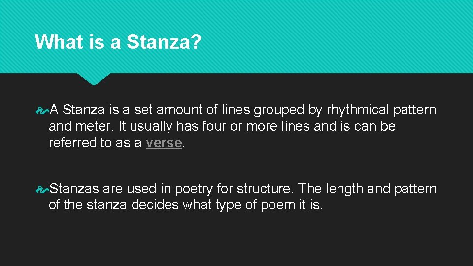 What is a Stanza? A Stanza is a set amount of lines grouped by