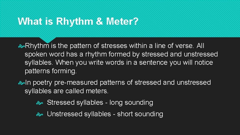 What is Rhythm & Meter? Rhythm is the pattern of stresses within a line