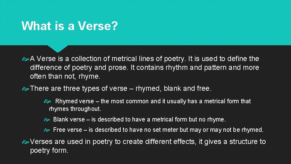 What is a Verse? A Verse is a collection of metrical lines of poetry.