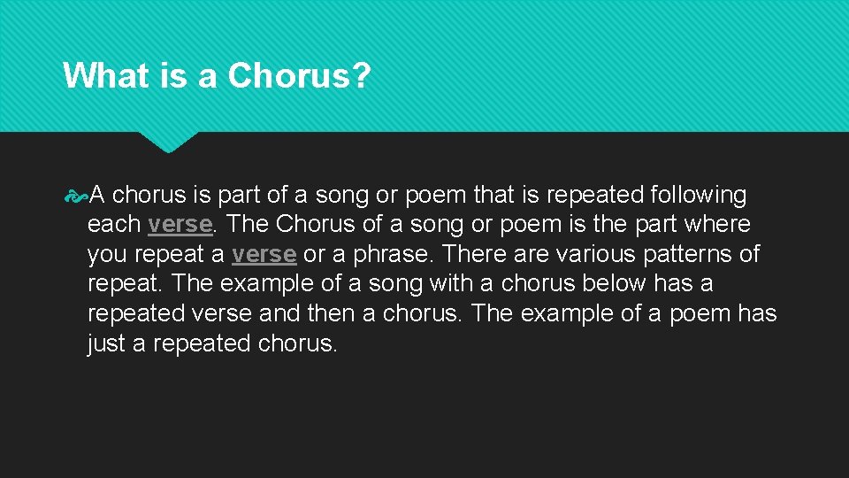 What is a Chorus? A chorus is part of a song or poem that