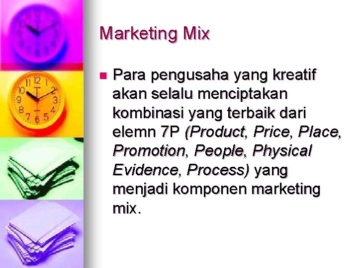 Marketing Mix n Para pengusaha yang kreatif akan selalu menciptakan kombinasi yang terbaik dari