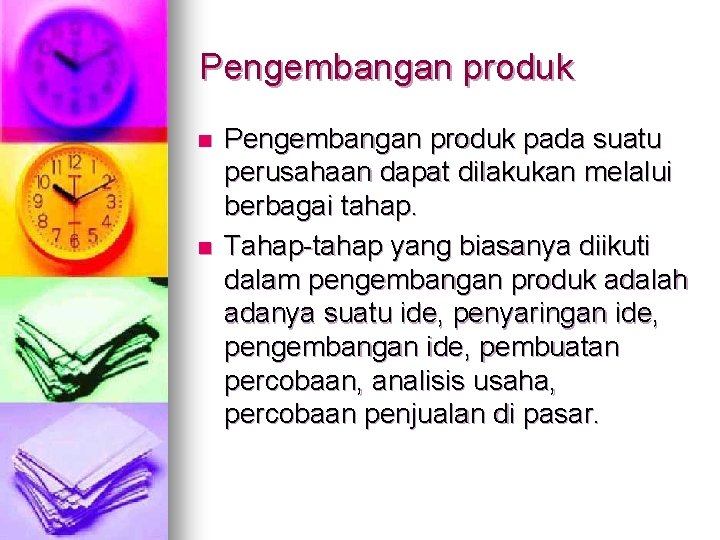 Pengembangan produk n n Pengembangan produk pada suatu perusahaan dapat dilakukan melalui berbagai tahap.