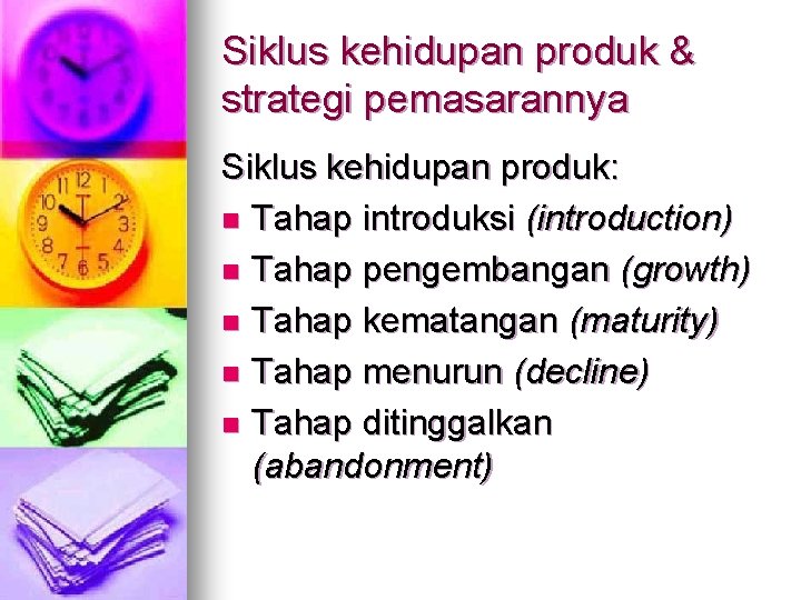 Siklus kehidupan produk & strategi pemasarannya Siklus kehidupan produk: n Tahap introduksi (introduction) n