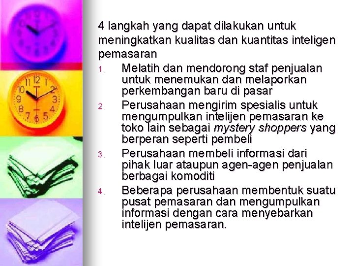 4 langkah yang dapat dilakukan untuk meningkatkan kualitas dan kuantitas inteligen pemasaran 1. Melatih