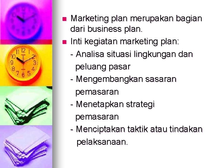 n n Marketing plan merupakan bagian dari business plan. Inti kegiatan marketing plan: -