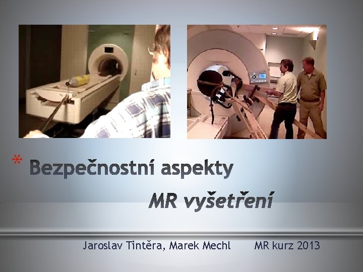 * Jaroslav Tintěra, Marek Mechl MR kurz 2013 